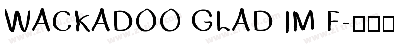 WACKADOO GLAD IM F字体转换